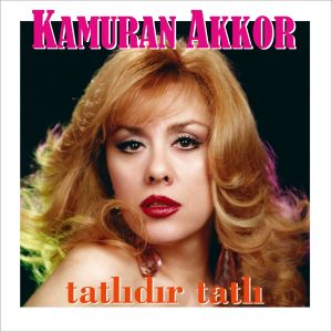 Kamuran Akkor Tatlıdır Tatlı Plak