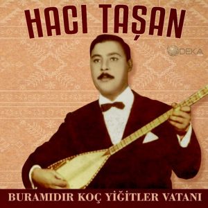 Hacı Taşan Bura mıdır Koç Yiğitler Vatanı Plak