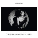 PJ Harvey To Bring You My Love - Demos - Plak