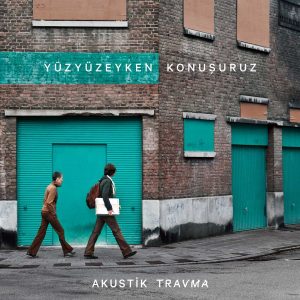 YüzYüzeyken Konuşuruz - Akustik Travma - Renkli Plak