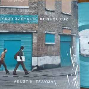 YüzYüzeyken Konuşuruz - Akustik Travma - Renkli Plak