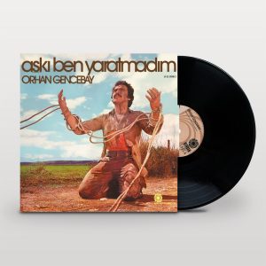 Orhan Gencebay Aşkı Ben Yaratmadım Plak