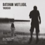 Batuhan Mutlugil Yadigar - Plak