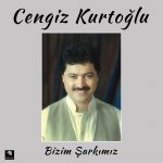 Cengiz Kurtoğlu Bizim Şarkımız - Plak