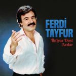 Ferdi Tayfur İhtiyar Dost Acılar - Plak