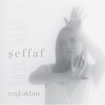Ezgi Aktan Şeffaf - Plak