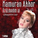 Kamuran Akkor Üzülmedim Ki Şikayetim Var - Plak