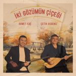 Ahmet Koç & Çetin Akdeniz İki Gözümün Çiçeği - Plak