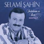 Selami Şahin Şarkılarım ve Ben / Nostalji - Plak