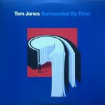Tom Jones - Surrounded By Time (2 Plak)
