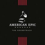 American Epic: The Soundtrack (Plak)